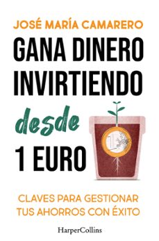 gana dinero  invirtiendo desde 1 euro-jose maria camarero-9788419809803
