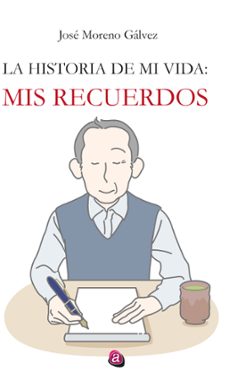 la historia de mi vida: mis recuerdos (ebook)-jose moreno galvez-9788419946003