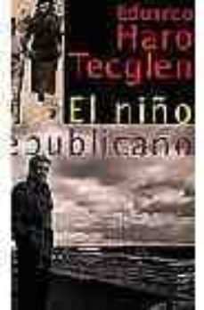 el niño republicano-eduardo haro tecglen-9788420428703