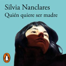 quien quiere ser madre (audiolibro)-silvia nanclares-9788420451503