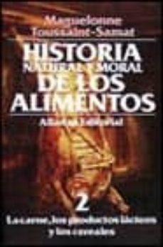 la carne, los productos lacteos y los cereales. historia natural y moral de los alimentos (t.2)-9788420605203
