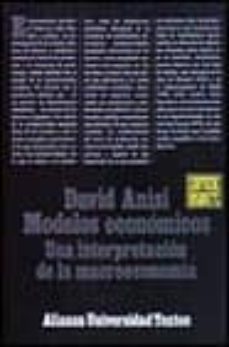 modelos economicos: una interpretacion de la macroeconomia (4ª ed .)-david anisi-9788420680903