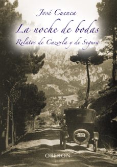 la noche de bodas: retratos de cazorla y segura-jose cuenca-9788420688503