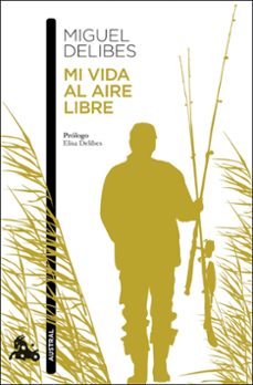 mi vida al aire libre-miguel delibes-9788423360703
