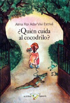 ¿quien cuida al cocodrilo?-vivi escriva-alma flor ada-9788423928903
