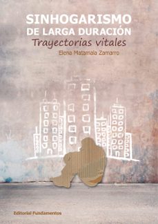 sinhogarismo de larga duracion: trayectorias vitales-elena matamala zamarro-9788424514303