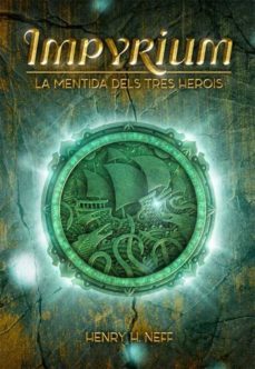 impyrium: la mentida dels tres herois-henry h. neff-9788424661403