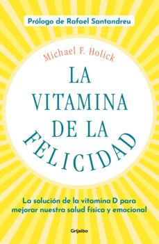 la vitamina de la felicidad (con prólogo de rafael santandreu)-michael f. holick-9788425358203