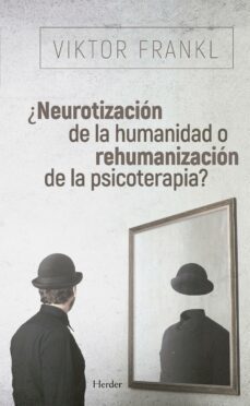¿neurotizacion de la humanidad o rehumanizacion de la psicoterapia? (ebook)-9788425441103