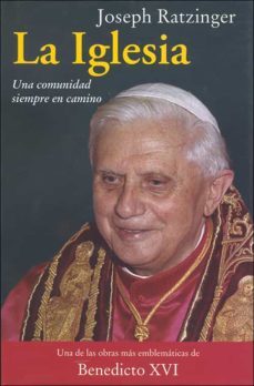 la iglesia: una comunidad siempre en camino-joseph benedicto xvi ratzinger-9788428527903