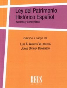 ley del patrimonio histórico español. (ley 16/1985, de 25 de junio, del patrimonio histórico español) anotada y concordada-luis a. anguita villanueva-9788429028003
