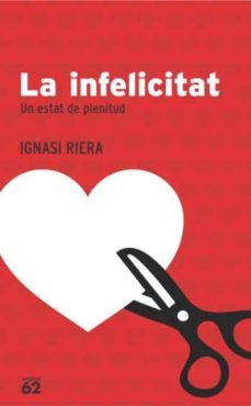 la infelicitat: un estat de plenitud-ignasi riera-9788429758603