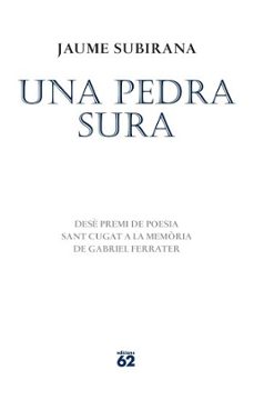 una pedra sura (premi de poesia sant cugat a la memoria de gabrie l ferrater 2011)-9788429768503
