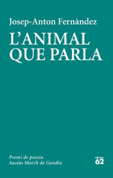 l animal que parla. premi ausiàs march 2020-josep anton fernandez-9788429779103