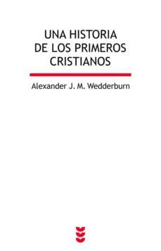 una historia de los primeros cristianos-alexander j.m. wedderburn-9788430119103