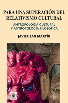 para una superacion del relativismo cultural: antropologia cultur al y antropologia filosofica-javier san martin sala-9788430949403