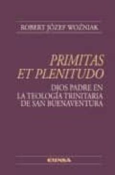primitas et plenitudo: dios padre en la teologia trinitaria de sa n buenaventura-robert jozel wozniak-9788431324803