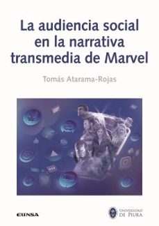 la audiencia social en la narrativa transmedia de marvel-tomas atarama rojas-9788431338503