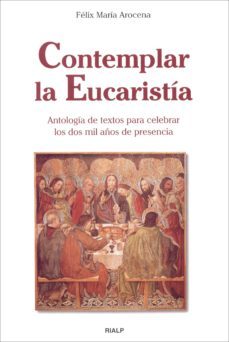 contemplar la eucaristia antologia de textos para celebrar los do s mil años de presencia-9788432132803