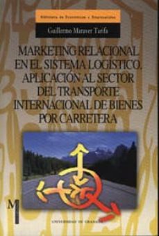 marketing relacional en el sistema logistico. aplicacion al secto r del transporte internacional de bienes por carretera-9788433828903