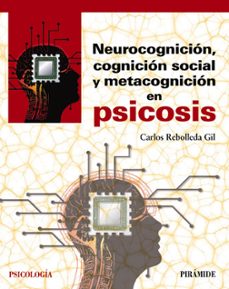 neurocognicion, cognicion social y metacognicion en psicosis-carlos rebolleda-9788436842203