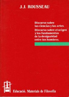 discurso sobre las ciencias y las artes ; discurso sobre el orige n y los fundame-jean jacques rousseau-9788437006703
