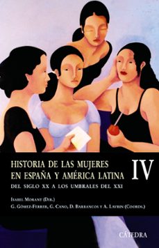 historia de las mujeres en españa y america latina (iv): del sigl o xx a los umbrales del xxi-isabel morant-9788437622903