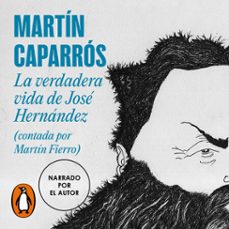 la verdadera vida de jose hernandez (audiolibro)-martin caparros-9788439746003