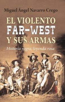 el violento far-west y sus armas-miguel angel navarro crego-9788441442603