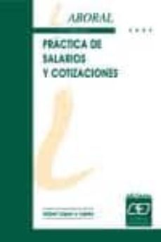 practica de salarios y cotizaciones (11ª ed.)-isabel lopez y lopez-9788445411803