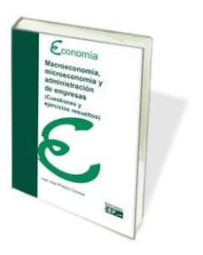 macroeconomia y microeconomia y administracion de empresas (cuest iones y ejercicios resueltos)-9788445415603