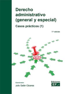 derecho administrativo (general y especial). casos practicos (7º edicion)-julio galan caceres-9788445447703