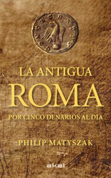 la antigua roma por cinco denarios al dia-9788446035503