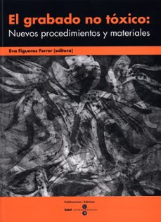 grabado no toxico: nuevos procedimientos y materiales-eva figueras ferrer-9788447528103