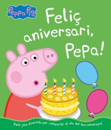 feliç aniversari, pepa! (un conte de la porqueta pepa)-9788448855703