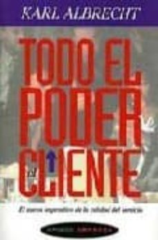 todo el poder al cliente: nuevo imperativo de calidad del servio-9788449300103