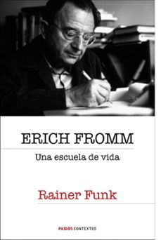 erich fromm: una escuela de vida-erich fromm-rainer funk-9788449322303