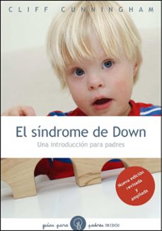 el sindrome de down: una introduccion para padres (nueva edicion revisada)-cliff cunningham-9788449326103