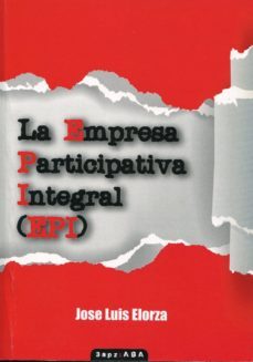 la empresa participativa integral (epi)-jose luis elorza-9788460826903