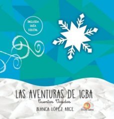 las aventuras de icba: cuentos vividos-blanca lopez arce-9788460858003