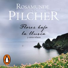 flores bajo la lluvia y otros relatos-rosamunde pilcher-9788466374903