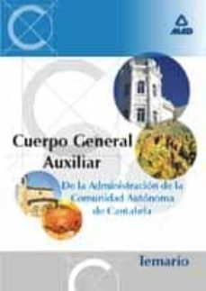 cuerpo general auxiliar de la administracion de la comunidad auto noma de cantabria: temario-9788466515603