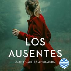 los ausentes (audiolibro)-juana cortes amunarriz-9788467062403