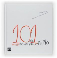 albumes para todas las edades: 101 motivos para ser un niño-beatrice masini-9788467530803