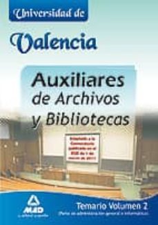 auxiliares de archivos y bibliotecas de la universidad de valenci a: temario  (vol. ii): parte de administracion general e informatica-9788467657203