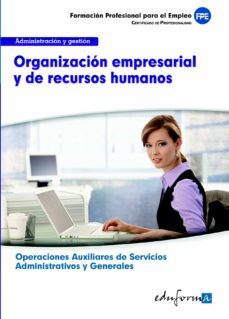 uf0517: organizacion empresarial y de recursos humanos. certifica do de profesionalidad. operaciones auxiliares de servicios administrativos y generales. familia profesional administracion y gestion-9788467684803
