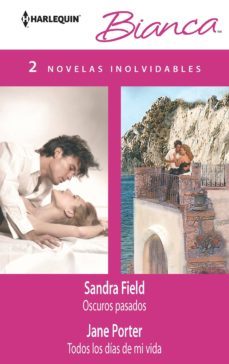 oscuros pasados; todos los dias de mi vida-sandra field-jane porter-9788468723303