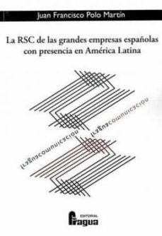 la rsc de las grandes empresas españolas con presencia en america latina-juan francisco polo martin-9788470744303