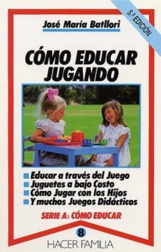 como educar jugando-jose maria batllori-9788471188403