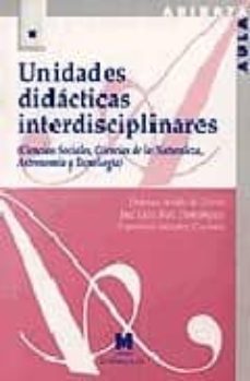 unidades didacticas interdisciplinares: (ciencias sociales, cienc ias de la naturaleza, astronomia y tecnologia)-9788471336903